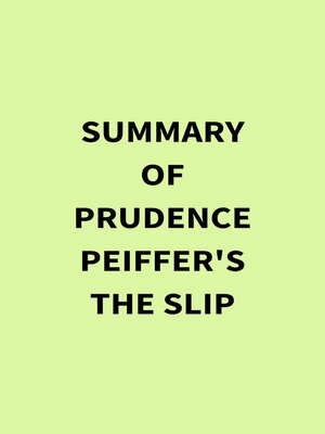 cover image of Summary of Prudence Peiffer's the Slip